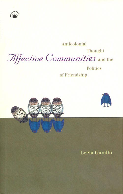 Orient Affective Communities: Anticolonial Thought and the Politics of Friendship